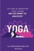 EFFICACY OF BEHAVIOUR MODIFICATION AND YOGA AMONG THE ADOLESCENT