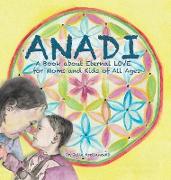 ANADI A Book about Eternal Love for Moms and Kids of All Ages