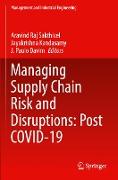 Managing Supply Chain Risk and Disruptions: Post COVID-19