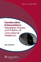 Constructive Interventions: Paradigms, Process and Practice of International Mediation