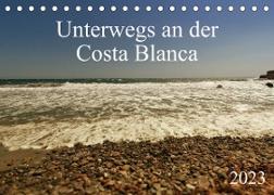 Unterwegs an der Costa Blanca (Tischkalender 2023 DIN A5 quer)