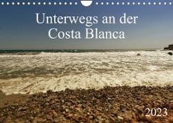 Unterwegs an der Costa Blanca (Wandkalender 2023 DIN A4 quer)