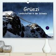 Grüezi . Landschaften in der Schweiz Planer (Premium, hochwertiger DIN A2 Wandkalender 2023, Kunstdruck in Hochglanz)