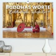 BUDDHAS WORTE - Buddhistische Weisheiten (Premium, hochwertiger DIN A2 Wandkalender 2023, Kunstdruck in Hochglanz)