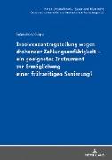 Insolvenzantragstellung wegen drohender Zahlungsunfähigkeit ¿ ein geeignetes Instrument zur Ermöglichung einer frühzeitigen Sanierung?