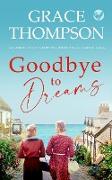 GOODBYE TO DREAMS an absolutely gripping historical family saga