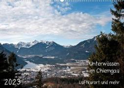 Unterwössen im Chiemgau - Luftkurort und mehr (Wandkalender 2023 DIN A2 quer)