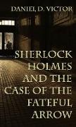 Sherlock Holmes and The Case of the Fateful Arrow