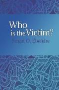 Who is the Victim?