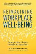 Reimagining Workplace Well-Being: Fostering a Culture of Purpose, Connection, and Transcendence