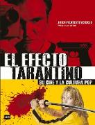 El Efecto Tarantino (Rústica): Su Cine Y La Cultura Pop