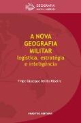 A nova geografia militar: logística, estratégia e inteligência