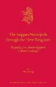 The Saqqara Necropolis Through the New Kingdom: Biography of an Ancient Egyptian Cultural Landscape