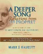 A Deeper Song: Reflections from The Prophet: Meditations on the 101 Most Compelling Quotations from Kahlil Gibran's Inspirational Mas