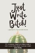 Just Write Bitch