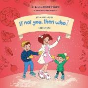 It's a Very Merry If Not You Then Who Christmas|Book 5 in the If Not You Then Who? Series that shows kids 4-10 how ideas become useful inventions (8x8 Print on Demand Soft Cover Edition)