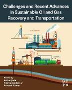 Challenges and Recent Advances in Sustainable Oil and Gas Recovery and Transportation