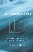 Flow Outside The Box: Wisdom Teachings for Navigating an Authentic, Fulfilling, Exhilarating Life