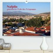 Nafplio ¿ griechische Perle des Peloponnes (Premium, hochwertiger DIN A2 Wandkalender 2023, Kunstdruck in Hochglanz)