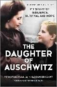 The Daughter of Auschwitz: My Story of Resilience, Survival and Hope