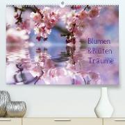 Blumen & Blüten Träume (Premium, hochwertiger DIN A2 Wandkalender 2023, Kunstdruck in Hochglanz)