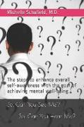 So, Can You See Me? So, Can You Hear Me?: The steps to enhance overall self-awareness with the goal of achieving mental well-being