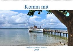 Komm mit Ausflugsziele rund um Augsburg (Wandkalender 2023 DIN A2 quer)