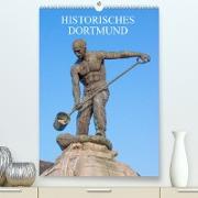 Historisches Dortmund (Premium, hochwertiger DIN A2 Wandkalender 2023, Kunstdruck in Hochglanz)