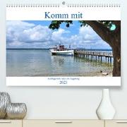 Komm mit Ausflugsziele rund um Augsburg (Premium, hochwertiger DIN A2 Wandkalender 2023, Kunstdruck in Hochglanz)