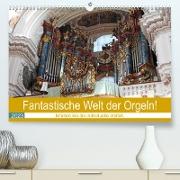 Fantastische Welt der Orgeln (Premium, hochwertiger DIN A2 Wandkalender 2023, Kunstdruck in Hochglanz)