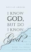 I Know God, but Do I Know God?