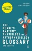 The Nurse&#8242,s Anatomy, Physiology and Pathophysiology Glossary