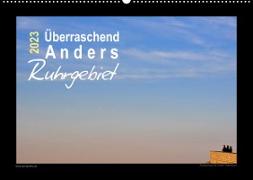 Überraschend Anders Ruhrgebiet (Wandkalender 2023 DIN A2 quer)
