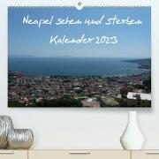 Neapel sehen und sterben (Premium, hochwertiger DIN A2 Wandkalender 2023, Kunstdruck in Hochglanz)