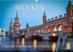 Brücken - Meisterwerke der Architektur (Wandkalender 2023 DIN A2 quer)