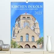 Kirchen in Köln - Highlights und Geheimtipps (Premium, hochwertiger DIN A2 Wandkalender 2023, Kunstdruck in Hochglanz)