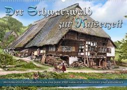 Der Schwarzwald zur Kaiserzeit - Fotos neu restauriert (Wandkalender 2023 DIN A2 quer)