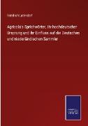 Agricola's Sprichwörter, ihr hochdeutscher Ursprung und ihr Einfluss auf die Deutschen und niederländischen Sammler