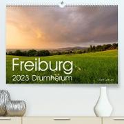 Freiburg, Drumherum (Premium, hochwertiger DIN A2 Wandkalender 2023, Kunstdruck in Hochglanz)