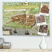 Städte mit Geschichte: Historische Zeichnungen, Stiche, Drucke (Premium, hochwertiger DIN A2 Wandkalender 2023, Kunstdruck in Hochglanz)