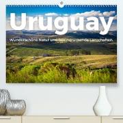 Uruguay - Wunderschöne Natur und beeindruckende Landschaften. (Premium, hochwertiger DIN A2 Wandkalender 2023, Kunstdruck in Hochglanz)