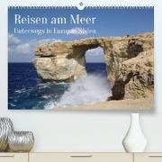 Reisen ans Meer (Premium, hochwertiger DIN A2 Wandkalender 2023, Kunstdruck in Hochglanz)