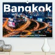 Bangkok - Die spektakuläre Hauptstadt von Thailand. (Premium, hochwertiger DIN A2 Wandkalender 2023, Kunstdruck in Hochglanz)