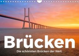 Brücken - Die schönsten Brücken der Welt. (Wandkalender 2023 DIN A4 quer)