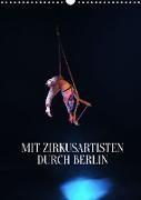 Mit Zirkusartisten durch Berlin (Wandkalender 2023 DIN A3 hoch)