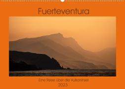 Fuerteventura - Eine Reise über die Vulkaninsel (Wandkalender 2023 DIN A2 quer)