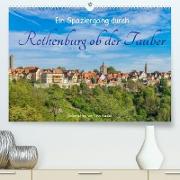 Ein Spaziergang durch Rothenburg ob der Tauber (Premium, hochwertiger DIN A2 Wandkalender 2023, Kunstdruck in Hochglanz)