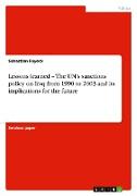 Lessons learned ¿ The UN¿s sanctions policy on Iraq from 1990 to 2003 and its implications for the future