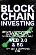 Blockchain Investing, Bitcoin, Cryptocurrency, NFT, DeFi, Metaverse, Smart Contracts, Distributed Ledgers, DAO, Web 3.0 & 5G