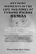 Defining Moments in the Life And Times of Tyrone Pierre Dumas